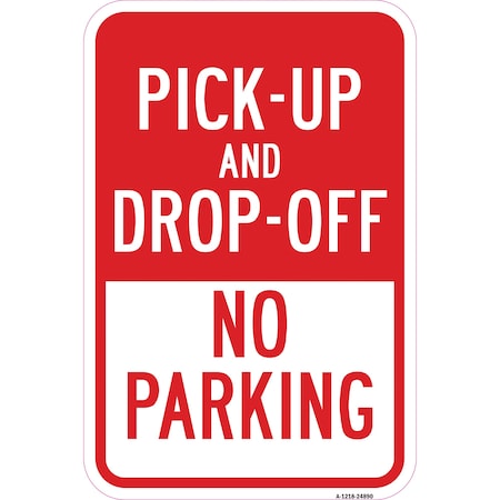 Signmission Pick-Up And Drop-Off No Parking, Heavy-Gauge Aluminum, 12" x 18", A-1218-24890 A-1218-24890